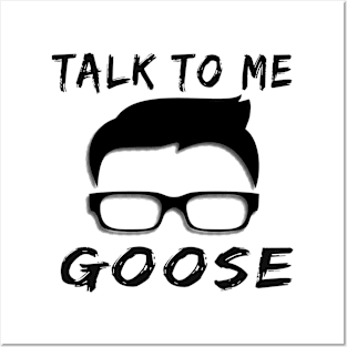 talk to me goose Posters and Art